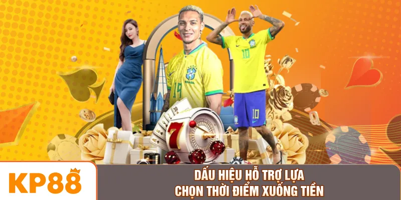 Dấu hiệu hỗ trợ lựa chọn thời điểm xuống tiền